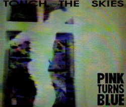 Pink Turns Blue : Touch the Skies